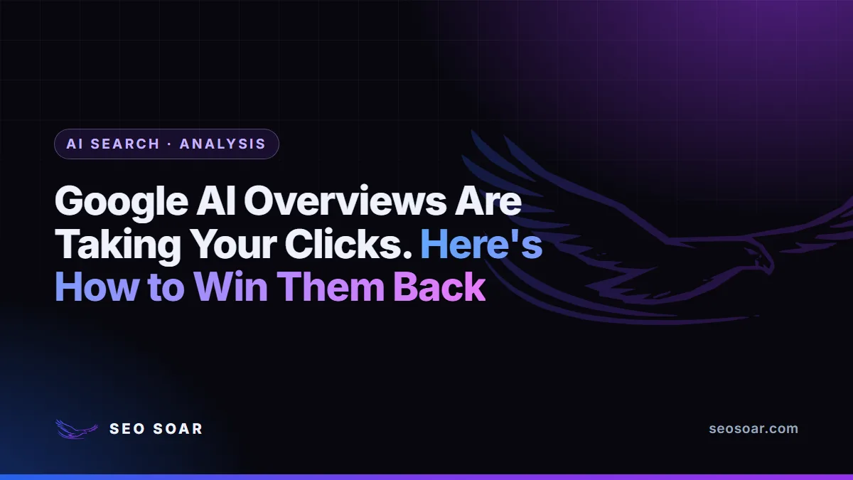 Google AI Overviews Are Taking Your Clicks. Here's How to Win Them Back