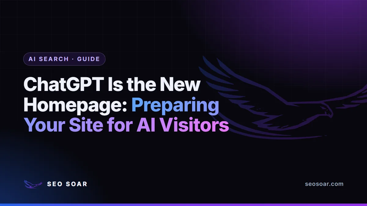 ChatGPT Is the New Homepage: Preparing Your Site for AI Visitors