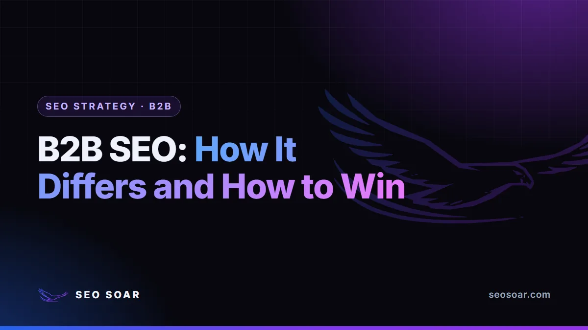 B2B SEO: How It Differs and How to Win