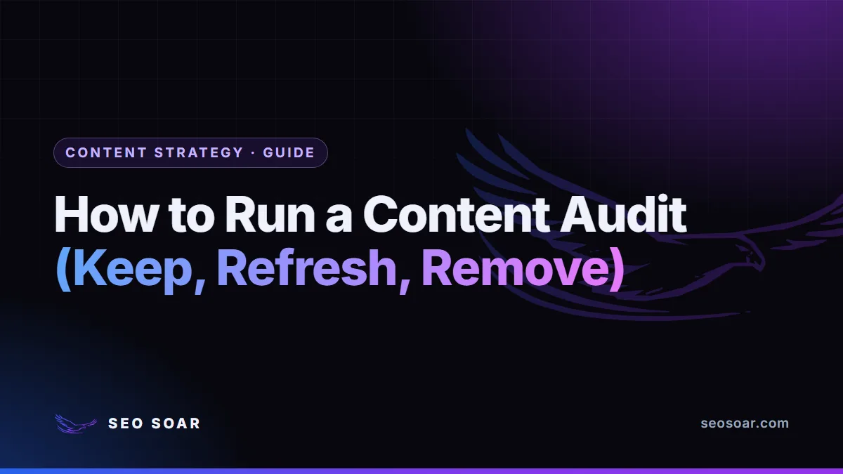 How to Run a Content Audit (Keep, Refresh, Remove)