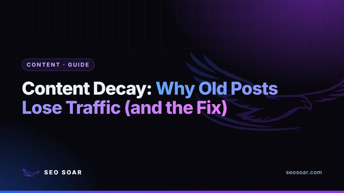 Content Decay: Why Old Posts Lose Traffic (and the Fix)