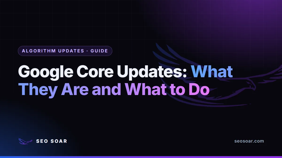 Google Core Updates: What They Are and What to Do