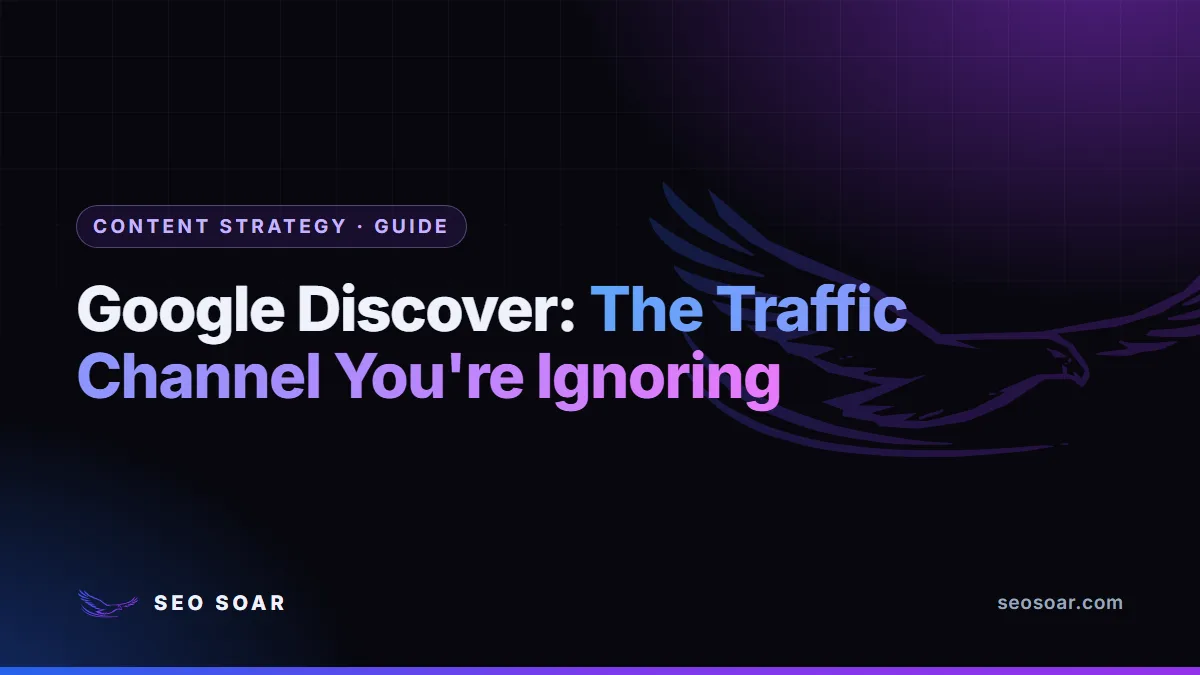 Google Discover: The Traffic Channel You're Ignoring