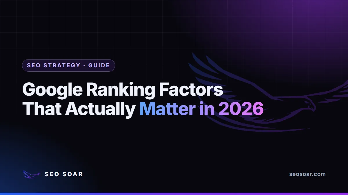 Google Ranking Factors That Actually Matter in 2026