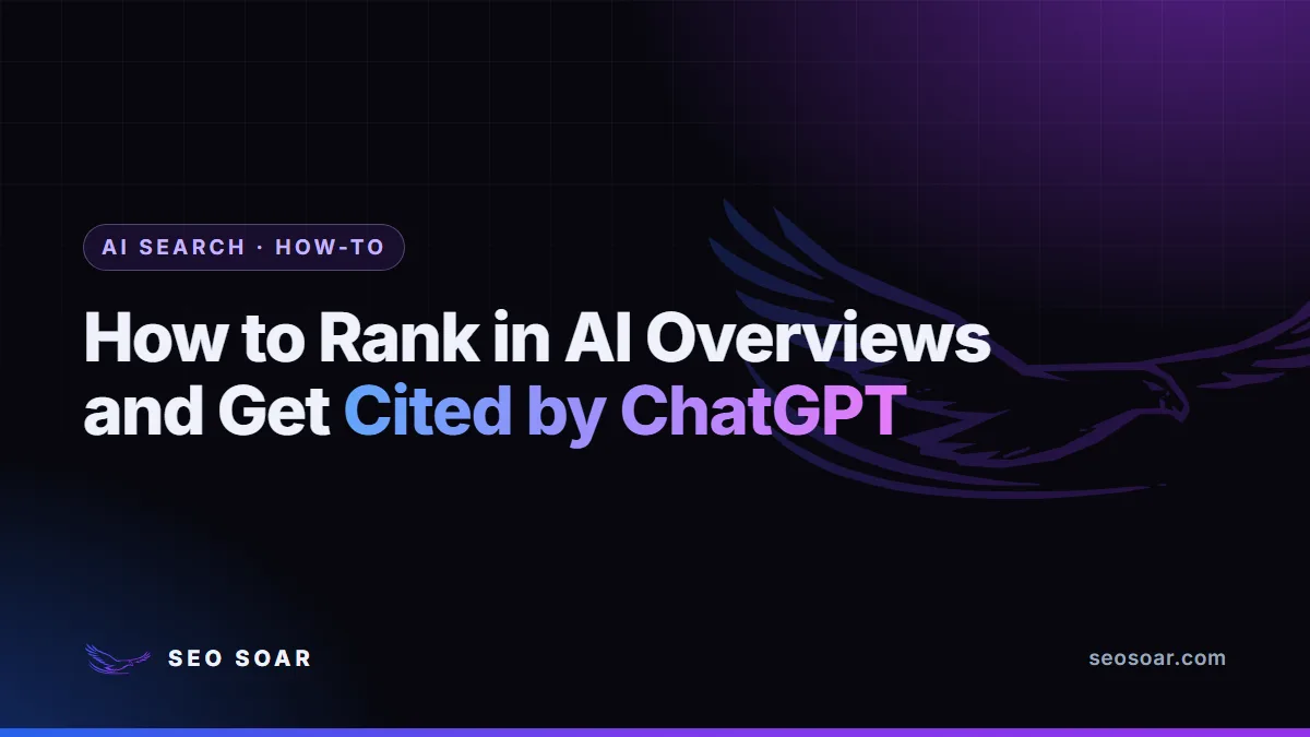 How to Rank in AI Overviews and Get Cited by ChatGPT