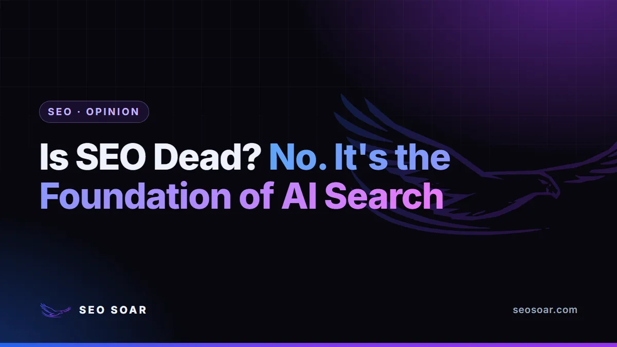 Is SEO Dead? No. It's the Foundation of AI Search
