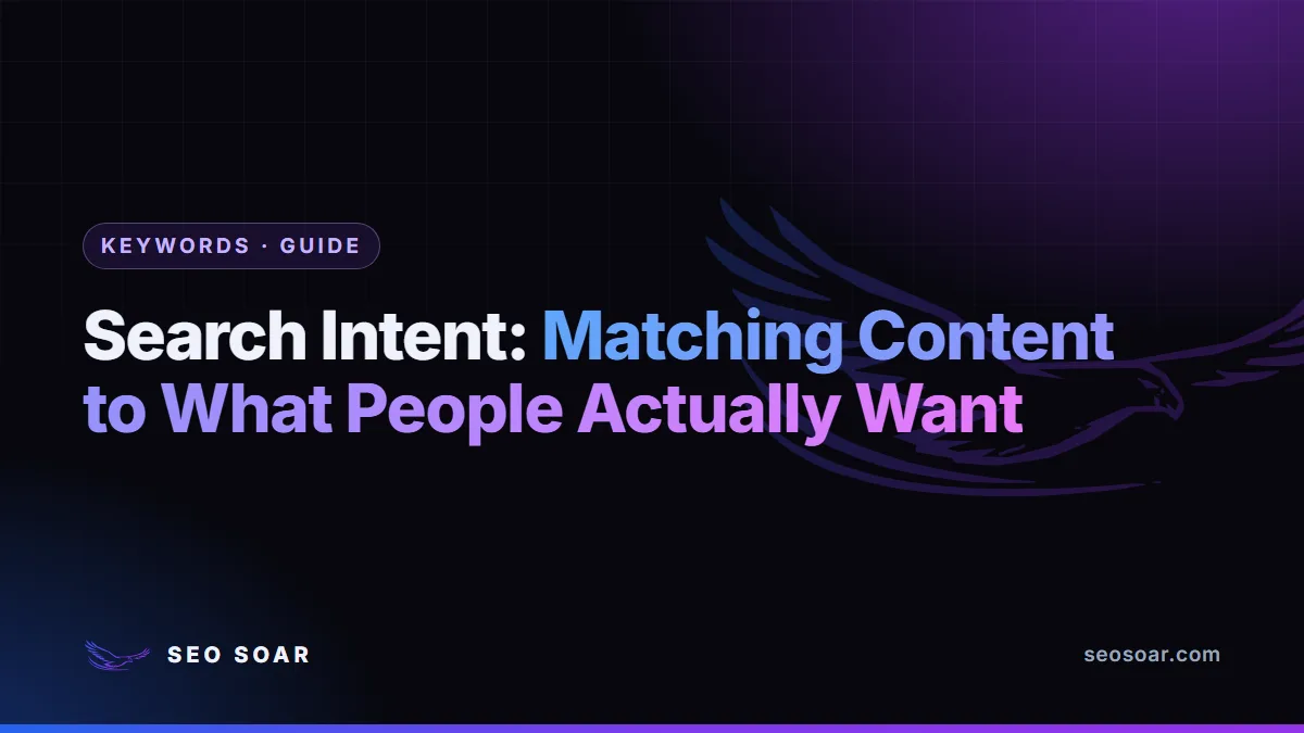 Search Intent: Matching Content to What People Actually Want