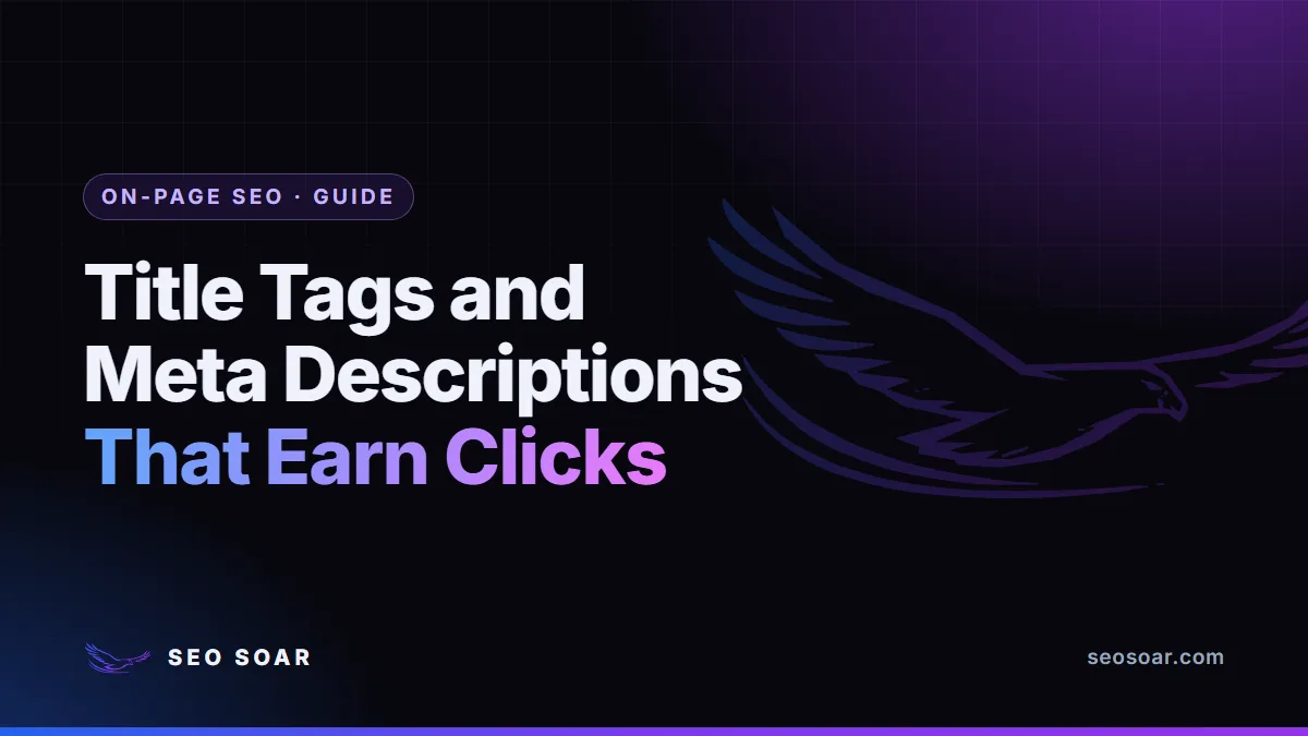 Title Tags and Meta Descriptions That Earn Clicks
