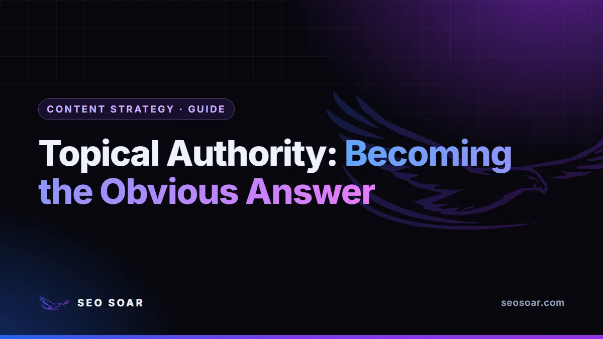 Topical Authority: Becoming the Obvious Answer