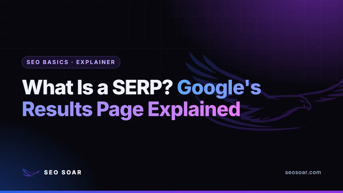 What Is a SERP? Google's Results Page Explained