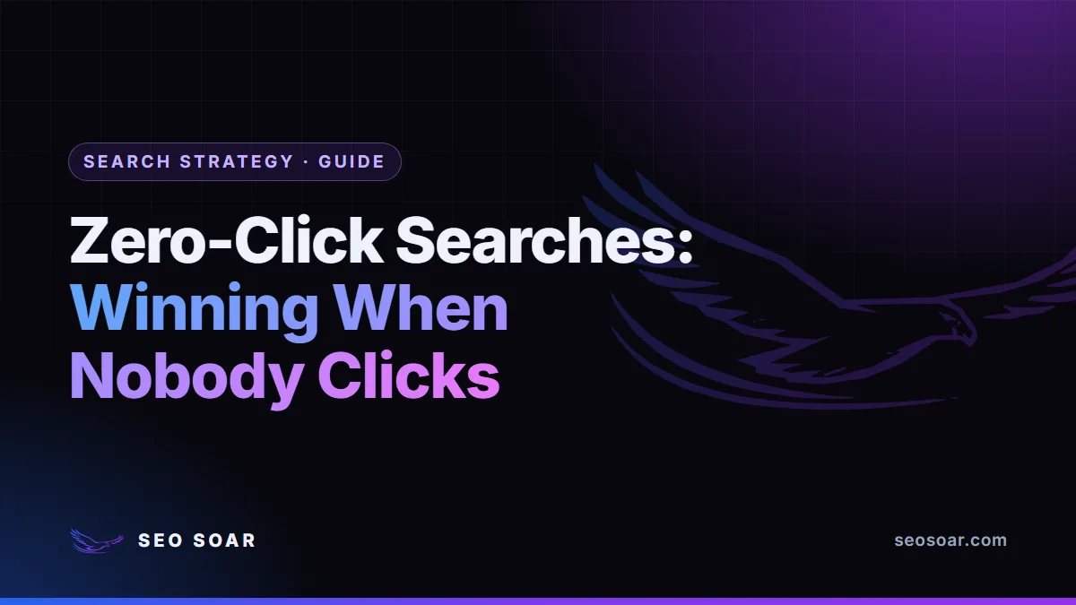 Zero-Click Searches: Winning When Nobody Clicks